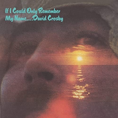 David Crosby - If I Could Only Remember My Name (50th Anniversary...