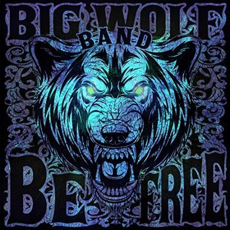 BIG WOLF BAND - BE FREE 2019