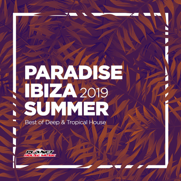 VA - Paradise Ibiza Summer 2019: Best Of Deep & Tropical House (2019/MP3)